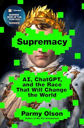 Supremacy: AI, ChatGPT, and the Race That Will Change the World cover